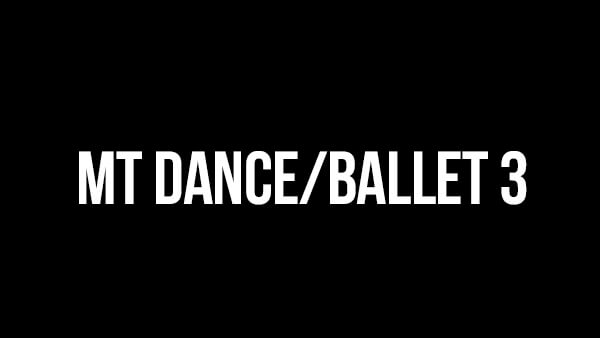 MT Dance/Ballet 3